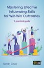 Sarah Cook: Mastering Effective Influencing Skills for Win-Win Outcomes, Buch