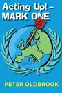 Peter Oldbrook: Acting Up! - MARK ONE, Buch