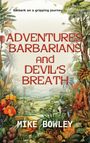 Mike Bowley: Adventures, Barbarians, and Devil's Breath, Buch