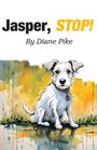 Diane Pike: Jasper, stop!, Buch