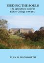 "FEEDING THE SOULS", "The agricultural estate of Ushaw College 1799-1972". Darunter eine Landschaft mit altem Gebäude.