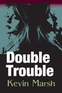 Kevin Marsh: Double Trouble, Buch