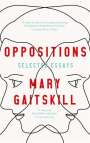 Mary Gaitskill: Oppositions, Buch