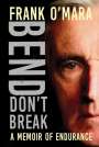 Frank O'Mara: Bend, Don't Break, Buch