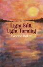 Yvonne Baker: Light Still, Light Turning, Buch