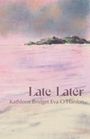 Kathleen Bridget Eva O'Hanlon: Late-Later, Buch
