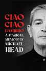 Michael Head: Ciao Ciao Bambino: A Magical Memoir, Buch