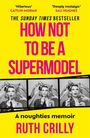 Ruth Crilly: How Not to be a Supermodel, Buch