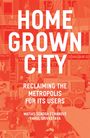 Matias Sendoa Echanove: The Homegrown City: Reclaiming the Metropolis for its Users, Buch