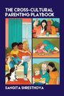 Sangita Shresthova: The Cross-Cultural Parenting Playbook, Buch