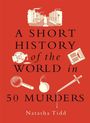 Natasha Tidd: A Short History of the World in 50 Murders, Buch
