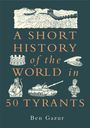 Ben Gazur: A Short History of the World in 50 Tyrants, Buch
