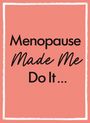 "Menopause Made Me Do It..." in schwarzer Schrift auf pfirsichfarbenem Hintergrund. Einfache, klare Gestaltung.