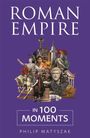 "Roman Empire", "In 100 Moments", "Philip Matyszak". Collage römischer Statuen und Architektur auf lila Hintergrund.
