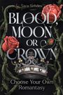 Text: "Blood, Moon, or Crown. Choose Your Own Romantasy." Bild mit Rosen, Dornen und Krone, kunstvoll gestaltet.