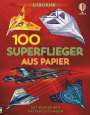 Abigail Wheatley: 100 Superflieger aus Papier, Buch