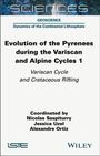 Nicolas Saspiturry: Evolution of the Pyrenees During the Variscan and Alpine Cycles, Volume 1, Buch