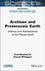 Pascal Philippot: Archean and Proterozoic Earth, Buch
