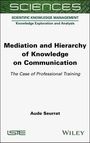 Aude Seurrat: Mediation and Hierarchy of Knowledge on Communication, Buch