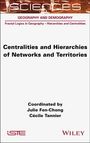 Julie Fen-Chong: Centralities and Hierarchies of Networks and Territories, Buch