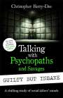 Christopher Berry-Dee: Talking with Psychopaths and Savages: Guilty but Insane, Buch