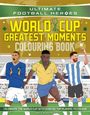 Ultimate Football Heroes: Ultimate Football Heroes Colouring Book: World Cup Greatest Moments, Buch