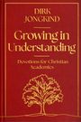 Dirk Jongkind: Growing in Understanding, Buch