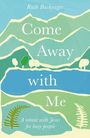 Text: "Come Away with Me. A retreat with Jesus for busy people. Ruth Bushyager". Illustration von Bergen, Bäumen und Wasser in sanften Farben.