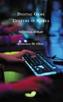 Florence M Chee: Digital Game Culture in Korea, Buch