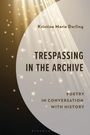 Text: "Kristina Marie Darling, TRESPASSING IN THE ARCHIVE, POETRY IN CONVERSATION WITH HISTORY." Goldene Lichtstrahlen und Punkte.