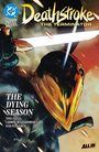 "Deathstroke: The Terminator" in gelber Schrift, darunter "The Dying Season". Illustration einer maskierten Figur mit Schwert.