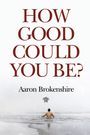 Aaron Brokenshire: How Good Could You Be?, Buch