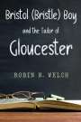 Robin Welch: BRISTOL (BRISTLE) BOY and THE TAILOR OF GLOUCESTER, Buch