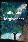 Don Buxcey: Ultimate Forgiveness, Buch