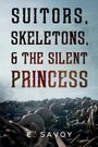 E. Savoy: Suitors, Skeletons, & The Silent Princess, Buch