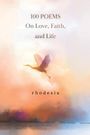 Rhodeisa: 100 POEMS On Love, Faith, and Life, Buch