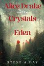Steve A. Day: Alice Drake and the Crystals of Eden, Buch