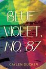 Gaylen Ducker: Blue Violet, No. 87, Buch