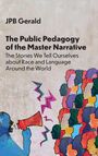 Jpb Gerald: The Public Pedagogy of the Master Narrative, Buch