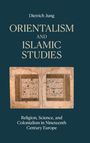 Oben: "Dietrich Jung". Titel: "ORIENTALISM AND ISLAMIC STUDIES". Unten: "Religion, Science, and Colonialism...".