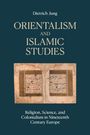 Titel: "Orientalism and Islamic Studies". Autor: Dietrich Jung. Thema: Religion, Wissenschaft und Kolonialismus. Illustration: Arabische Schrift.