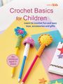 Cico Kidz: Crochet Basics for Children: For children aged 7+ years, Buch
