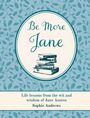 "Be More Jane. Life lessons from the wit and wisdom of Jane Austen. Sophie Andrews." Buchillustration mit Blätterhintergrund.