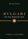 Rachael Taylor: Bulgari: The Story Behind the Style, Buch