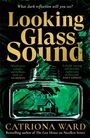 Catriona Ward: Looking Glass Sound, Buch
