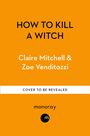 Claire Mitchell: How to Kill a Witch, Buch