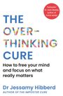 „THE OVER-THINKING CURE“ in bunten Buchstaben. Untertitel: „How to free your mind...“ Autor: Dr Jessamy Hibberd.