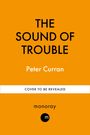 Peter Curran: The Sound of Trouble, Buch