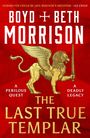 Boyd Morrison: The Last True Templar, Buch