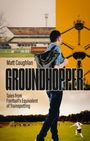 Matt Coughlan: Groundhopper, Buch